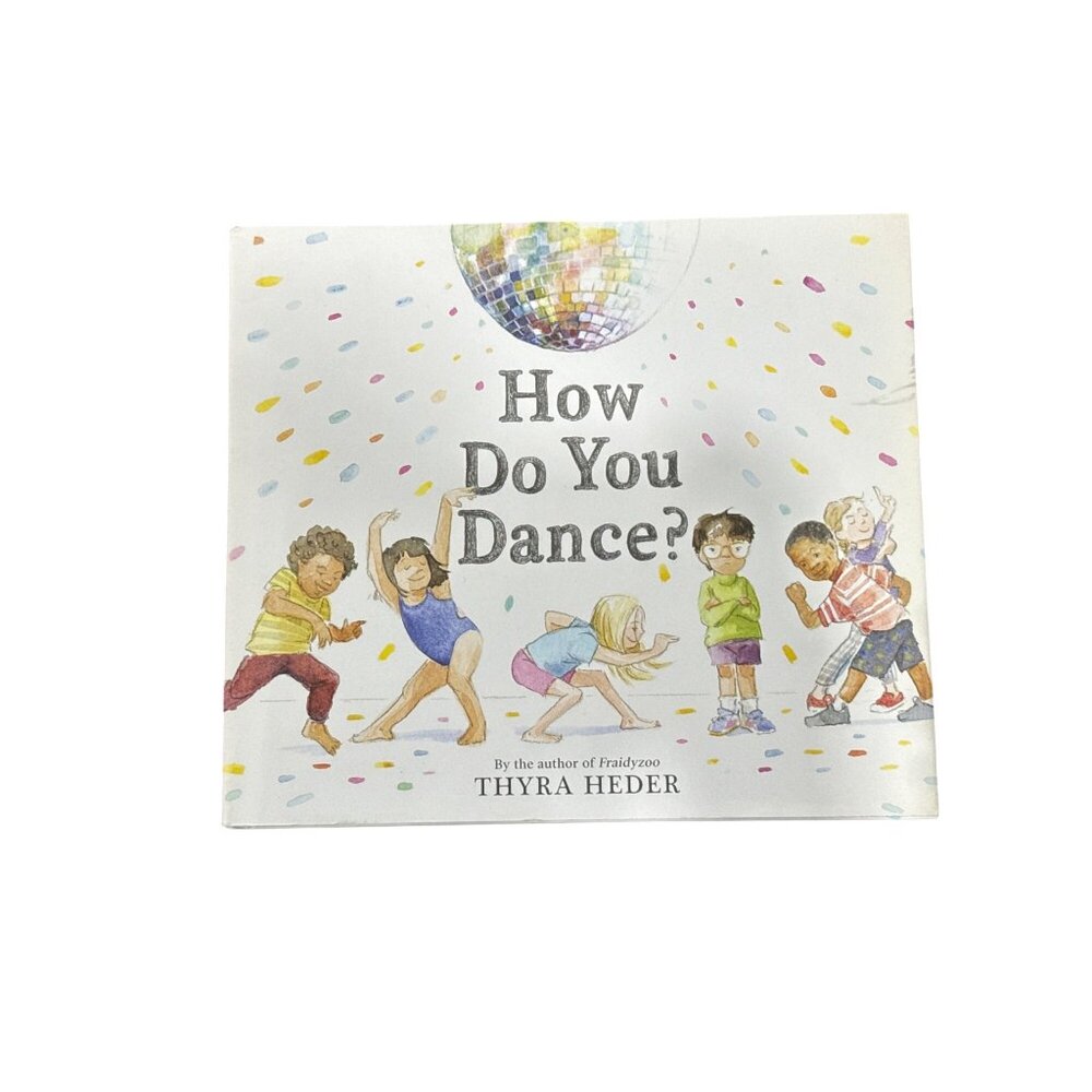 How Do You Dance? By Thyra Heder Hardcover Children's Picture Book